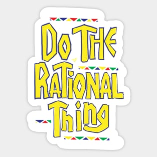 DO THE RATIONAL THING by Tai's Tees Sticker